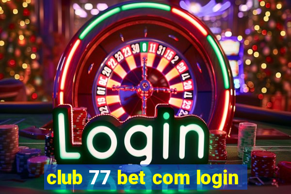 club 77 bet com login